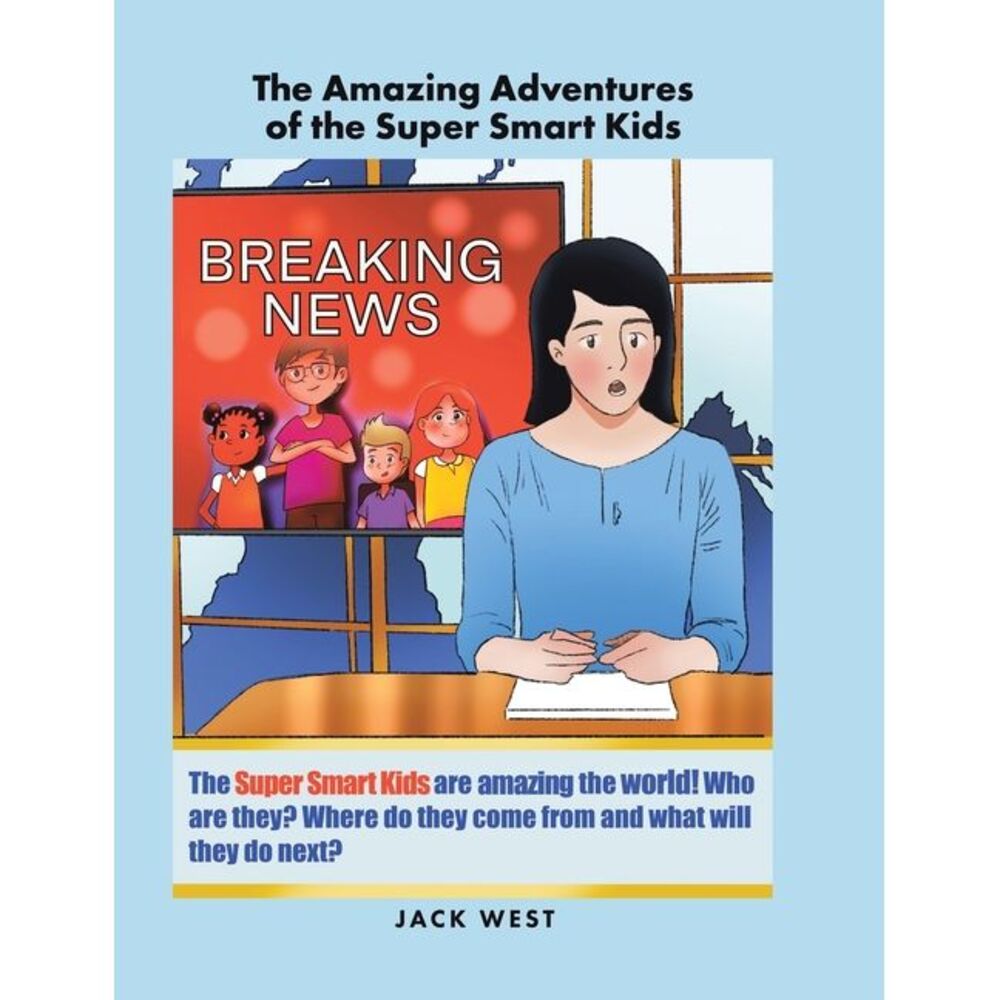 The Amazing Adventures of the Super Smart Kids -- Jack West